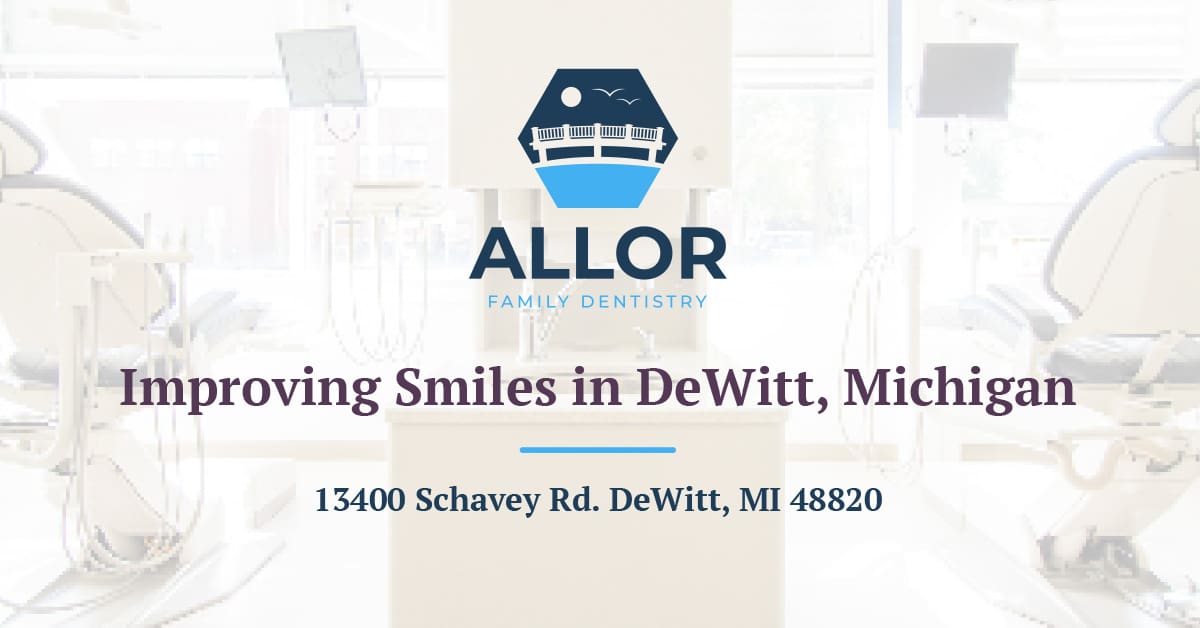 Allor Family Dentistry DeWitt, MI DeWitt, MI Dentist